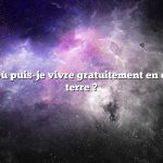 Question : Où puis-je vivre gratuitement en dehors de la terre ?